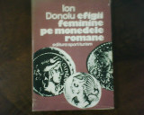Ion Donoiu Efigii feminine pe monedele romane, princeps, bogat ilustrata