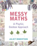 Messy Maths: A Playful, Outdoor Approach, 2017