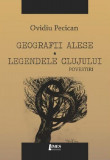 Geografii alese. Legendele Clujului - Paperback brosat - Ovidiu Pecican - Limes