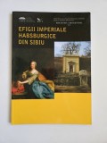 Cumpara ieftin Alexandru Gh. Sonoc, Efigii Imperiale Habsburgice din Sibiu, Brukenthal, Sibiu-Alba Iulia 2011
