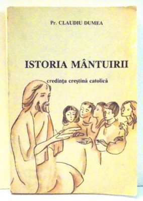 ISTORIA MANTUIRII, CREDINTA CRESTINA CATOLICA de PR. CLAUDIU MANEA , 1993 foto