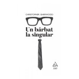 Un bărbat la singular - Christopher Isherwood
