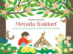 Metoda Waldorf. 30 de activitati creative pentru fiecare anotimp./Isabelle Huiban Si Mizuho Fujisawa foto