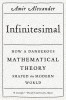 Infinitesimal: How a Dangerous Mathematical Theory Shaped the Modern World