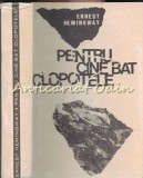 Cumpara ieftin Pentru Cine Bat Clopotele - Ernest Hemingway, Editura Pentru Literatura Universala, 1965, Bucuresti, 602 Pagini, Coperta Cartonata