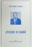 STICURI DI BANA , VERSURI IN LIMBA AROMANA de VICTOR CEARA , 2001 , DEDICATIE *