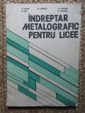 INDREPTAR METALOGRAFIC PENTRU LICEE-A.TUDOR, M.MORARU, D.PANTURU