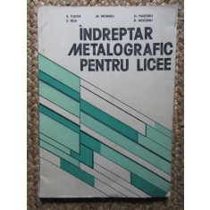 INDREPTAR METALOGRAFIC PENTRU LICEE-A.TUDOR, M.MORARU, D.PANTURU