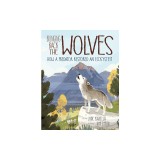 Bringing Back the Wolves: How a Predator Restored an Ecosystem