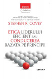 Etica liderului eficient sau conducerea bazată pe principii - Paperback brosat - Stephen R. Covey - Litera