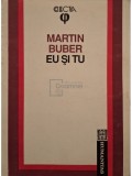 Martin Buber - Eu si tu (Editia: 1992)