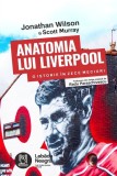 Anatomia lui Liverpool O istorie in zece meciuri Jonathan Wilson Scott Murray Carte Non-fictiune Paperback