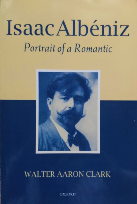 Issac Albeniz Portrait Of A Romantic - Walter Aaron Clark , E345