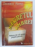 Secretul Umbrei: Asuma-ti Povestea - Debbie Ford, 2006, For You, Spiritualitate, Ezoterism, 223 Pagini