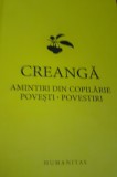 AMINTIRI DIN COPILARIE POVESTI POVESTIRI ION CREANGA HUMANITAS