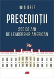 Cumpara ieftin Presedintii. 250 de ani de leadership american/Iain Dale