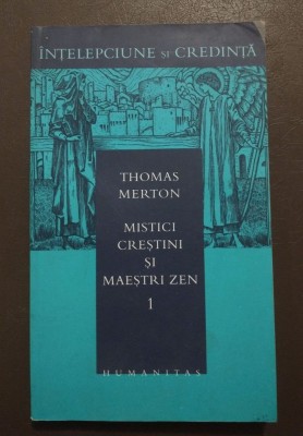 Thomas Merton - Mistici creștini și maeștri Zen (vol. 1) foto