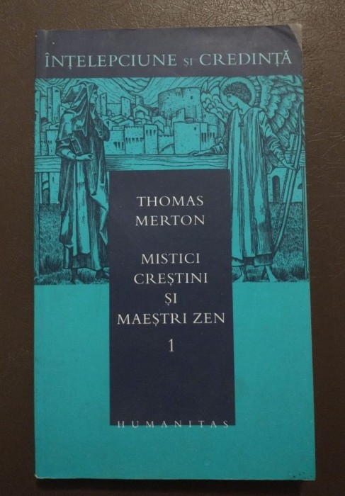 Thomas Merton - Mistici creștini și maeștri Zen (vol. 1)