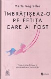 Marta Segrelles - Imbratiseaza-o pe fetita care ai fost. Vindeca ranile din