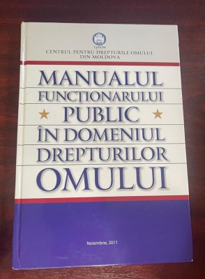 Manualul funcţionarului public &amp;icirc;n domeniul drepturilor omului : noiembrie, 2011 foto