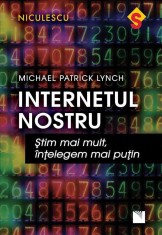 Internetul nostru. stim mai mult intelegem mai putin, Niculescu
