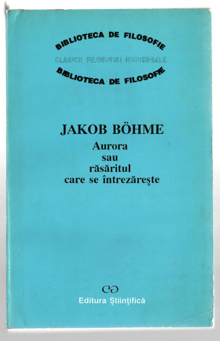 Jakob Bohme - Aurora sau rasaritul care se intrezareste, Ed. Stiintifica, 1993