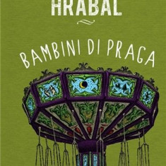 Bambini di Praga | Bohumil Hrabal