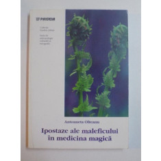 IPOSTAZE ALE MALEFICULUI IN MEDICINA MAGICA de ANTOANETA OLTEANU