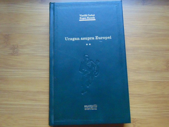 Vintila Corbul /Eugen Burada vol.2 -Uragan asupra Europei -Colectia Adevarul -23