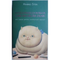 Enciclopedia lucrurilor care ma sacaie zilnic. Mic tratat pentru intelectuali agasati &ndash; Hannes Stein