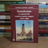 CORNELIU MIHAIL LUNGU - TRANSILVANIA IN RAPORTURILE ROMANO-AUSTRO-UNGARE (1876-1886) , 1999 , DEDICATIE / AUTOGRAF *