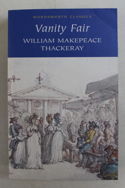 VANITY FAIR , A NOVEL WITHOUT A HERO by WILLIAM MAKEPEACE THACKERAY , 2001