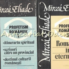 Profetism Romanesc I, II - Mircea Eliade