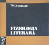 Fiziologia Literara - Titus Moraru - Dacia 1972 - Biografii, Memorii, Jurnale