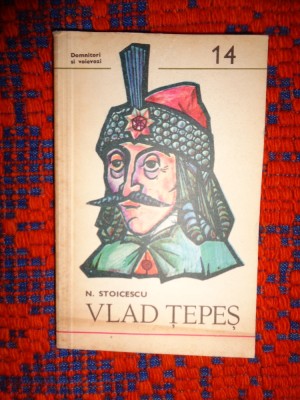 Vlad Tepes - N.Stoicescu / colectia &amp;quot; Domnitori si voievozi &amp;quot; , 197 pagini foto