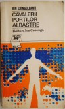 Cavalerii portilor albastre - Ion Cranguleanu - Roman Beletristica