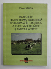 PROIECTE - TIP PENTRU FERMA ZOOTEHNICA SPECIALIZATA IN CRESTEREA A 10- 100 VACI DE LAPTE SI TINERETUL AFERENT de TOMA BANICA , 2004 foto