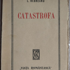 LIVIU REBREANU - CATASTROFA:TREI NUVELE(+ITIC STRUL/HORA MORTII)ed princeps 1921