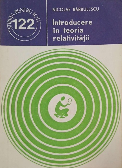 Introducere in teoria relativitatii - Nicolae Barbulescu