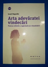 Israel Regardie - Arta adevăratei vindecări * Puterea infinita a rugăciunii si a vizualizării