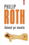 Animal pe moarte - Philip Roth