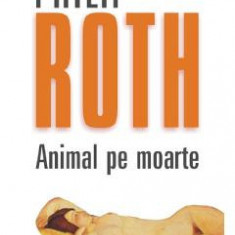 Animal pe moarte - Philip Roth