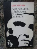 Carol Ardeleanu - Diplomatul, tabacarul si actrita