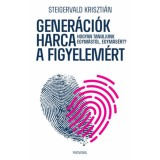 Gener&aacute;ci&oacute;k harca a figyelem&eacute;rt - Hogyan tanuljunk egym&aacute;st&oacute;l, egym&aacute;s&eacute;rt? - Steigervald Kriszti&aacute;n