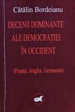 Cumpara ieftin Decenii dominante ale democratiei in occident (Franta, Anglia, Germania) - 2003 - Catalin Bordeianu (J284)