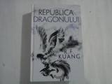 REPUBLICA DRAGONULUI - R. F. KUANG
