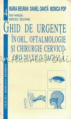 Ghid De Urgente In ORL, Oftalmologie Si Chirurgie Cervico-Oro-Maxilo-Faciala