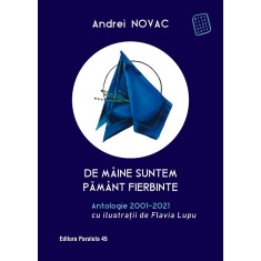 De m&acirc;ine suntem păm&acirc;nt fierbinte. Antologie 2001-2021 (ediție cartonată)