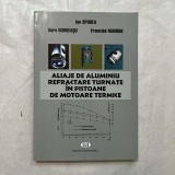 Ion Sporea - Aliaje de aluminiu refractare turnate in pistoane de motoare termice