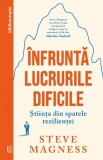 Infrunta lucrurile dificile. Stiinta din spatele rezilientei &ndash; Steve Magness